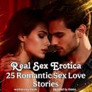 Real Sex Erotica - 25 Romantic Sex Love Stories Audiobook