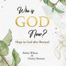 Who is God Now?: Hope in God after Betrayal Audiobook