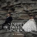 Marriage Between Two Kingdoms Audiobook