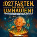 [German] - 1027 Fakten, Die Dich Umhauen!: Wissenschaft, Geschichte, Erfindungen, Sprachen, verrückte Gesetze ... und alles, von dem du nicht wusstest, dass du es wissen wolltest. Audiobook