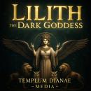 Cover of Lilith the Dark Goddess: Unveil Secret Esoteric Witchcraft Grimoire, with Meditations, Rituals and Rites to Unleash Your Inner Power
