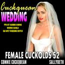 The Cuckquean Wedding: Female Cuckolds 52: FFM Hot Husband Sharing Reverse Cuckold Sub Wife Threesome Erotica Audiobook