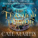 The Teashop Terror: A Weal and Woe Bookshop Witch Mystery Audiobook