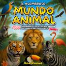 [Spanish] - El Asombroso Mundo Animal: +1000 Curiosidades y Datos Fascinantes Sobre los Animales que te Harán Decir ¡WOW! Audiobook