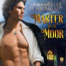 Master of the Moor: a gothic romance, with a mystery to solve Audiobook