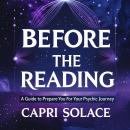 Before the Reading : A Guide to Prepare You for Your Psychic Journey Audiobook