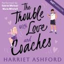 The Trouble with Love and Coaches Audiobook