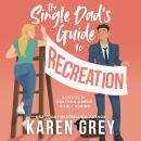 The Single Dad's Guide to Recreation: a steamy small town romantic comedy Audiobook
