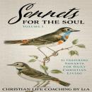 Sonnets For the Soul: 31 Inspiring Sonnets for Daily Christian Living., Volume I Audiobook