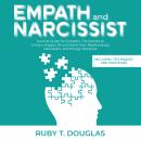Empath And Narcissist: Survival Guide for Empaths. The Secrets to Living a Happy Life and Avoid Toxic Relationships, Narcissism, and Energy Vampires Audiobook