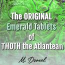 The ORIGINAL Emerald Tablets of THOTH the Atlantean: An Esoteric Account on The Metaphysical History of Ancient Atlantis Audiobook
