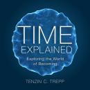 Time explained: Exploring the World of Becoming. Audiobook