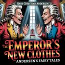 The Emperor's New Clothes (Andersen's Fairy Tales): A Classic Bedtime Story for Kids & Adults Audiobook