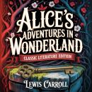 Alice's Adventures in Wonderland (Classic Literature Edition) Audiobook