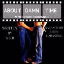 About Damn Time: M/M Short Romance Audiobook