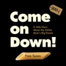Come On Down!: A Little Story About My Italian Mom's Big Dream Audiobook