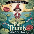 Tom Thumb (Grimm's Fairy Tales): A Classic Bedtime Story for Kids & Adults Audiobook