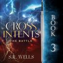 The Battle: Cross Intents Book 3 Audiobook