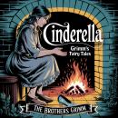Cinderella (Grimm's Fairy Tales): A Classic Bedtime Story for Kids & Adults Audiobook