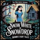 Snow White, or Snowdrop (Grimm's Fairy Tales): A Classic Bedtime Story for Kids & Adults Audiobook
