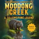 The Midnight Wombat of Moodong Creek: A Yellowstone Legend Audiobook
