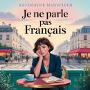 Je ne Parle pas Français: A Dark Psychological Tale of Love, Loneliness, and Obsession in the Heart of Paris Audiobook