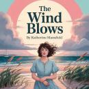 The Wind Blows: A Classic Literary Short Story of Youth, Change, and Emotional Awakening Audiobook