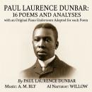 Paul Laurence Dunbar: 16 Poems and Analyses: with an Original Piano Underscore Adapted for each Poem Audiobook