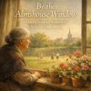 By The Almshouse Window Audiobook