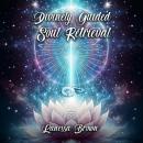 Divinely Guided Soul Retrieval Audiobook