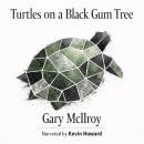 Turtles on a Black Gum Tree Audiobook