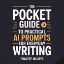 The Pocket Guide to Practical AI Prompts for Everyday Writing Audiobook