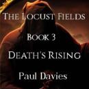 The Locust Fields:  Book 3 - Death's Rising Audiobook