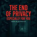 The End of Privacy — Especially for You Audiobook