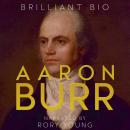 Aaron Burr: The Complete Life Story Audiobook