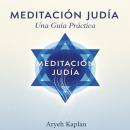 [Spanish] - Meditación Judía - Una Guía Práctica Audiobook