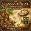 The Chocolate-Plant (Theobroma cacao) and Its Products Audiobook