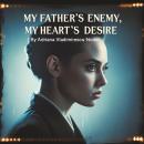 My Father's Enemy, My Heart's Desire Audiobook