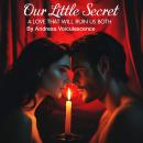 Our Little Secret: A Love That Will Ruin Us Both Audiobook