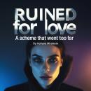 Ruined for Love: Adriana Miraleste Audiobook