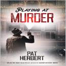 Playing at Murder: 5th in the Teddy Bean Private Detective Murder Mystery Series Audiobook