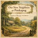 Our New Neighbors at Ponkapog Audiobook