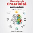 [Italian] - Risvegliare la Creatività: Incrementa la tua ispirazione, migliora la tua produttività e raggiungi il successo Audiobook