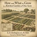 How and What to Grow in a Kitchen Garden of One Acre Audiobook