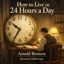 How to Live on 24 Hours a Day Audiobook