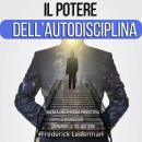 [Italian] - Il potere dell’autodisciplina: Diventa una persona produttiva e di successo cambiando le tue abitudini Audiobook