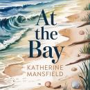 At The Bay: A Classic Literary Fiction Novella of Family, Childhood, and Inner Life Audiobook