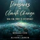 Dinosaurs and Climate Change: You Can Make a Difference! Audiobook