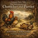 Grimms' Fairy Tales - The Adventures of Chanticleer and Partlet Audiobook