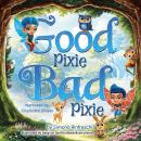 Good Pixie, Bad Pixie: A heartwarming tale about empathy, self-acceptance, and the magic of seeing beyond labels. Audiobook